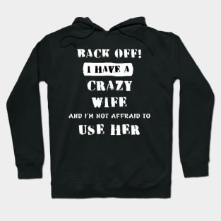 Back Off I Have A Crazy Wife Hoodie